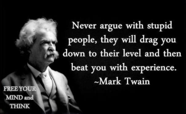 [Pilt: never-argue-with-stupid-people-mark-twain.jpg]